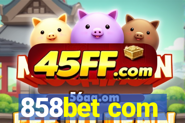 858bet com